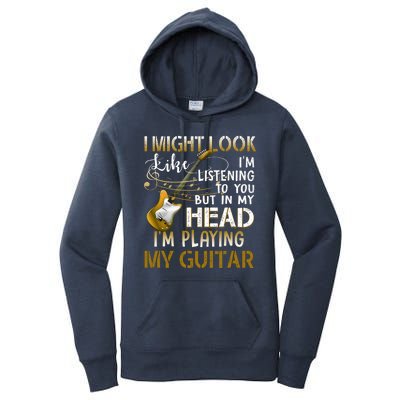 I Might Look Like I'm Listening To You Funny Guitar Music Women's Pullover Hoodie