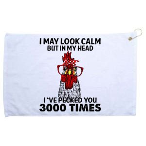 I May Look Calm But In My Head Ive Pecked You 3000 Times Gift Grommeted Golf Towel