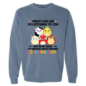 I Might Look Like I'm Thinking About Hunting Squishmallows Cute Gift Idea Garment-Dyed Sweatshirt