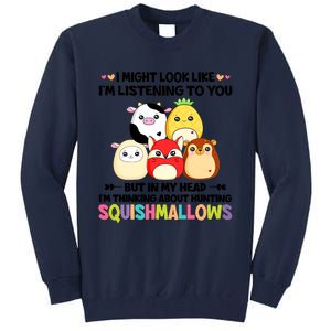 I Might Look Like I'm Thinking About Hunting Squishmallows Cute Gift Idea Tall Sweatshirt