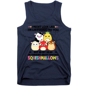 I Might Look Like I'm Thinking About Hunting Squishmallows Cute Gift Idea Tank Top