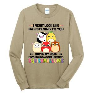 I Might Look Like I'm Thinking About Hunting Squishmallows Cute Gift Idea Tall Long Sleeve T-Shirt