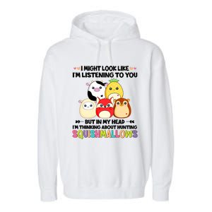 I Might Look Like I'm Thinking About Hunting Squishmallows Cute Gift Idea Garment-Dyed Fleece Hoodie