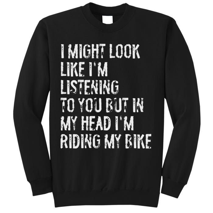 I Might Look Like I'm Listening Riding My Bike Cycling Sweatshirt