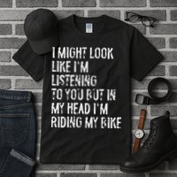 I Might Look Like I'm Listening Riding My Bike Cycling Tall T-Shirt