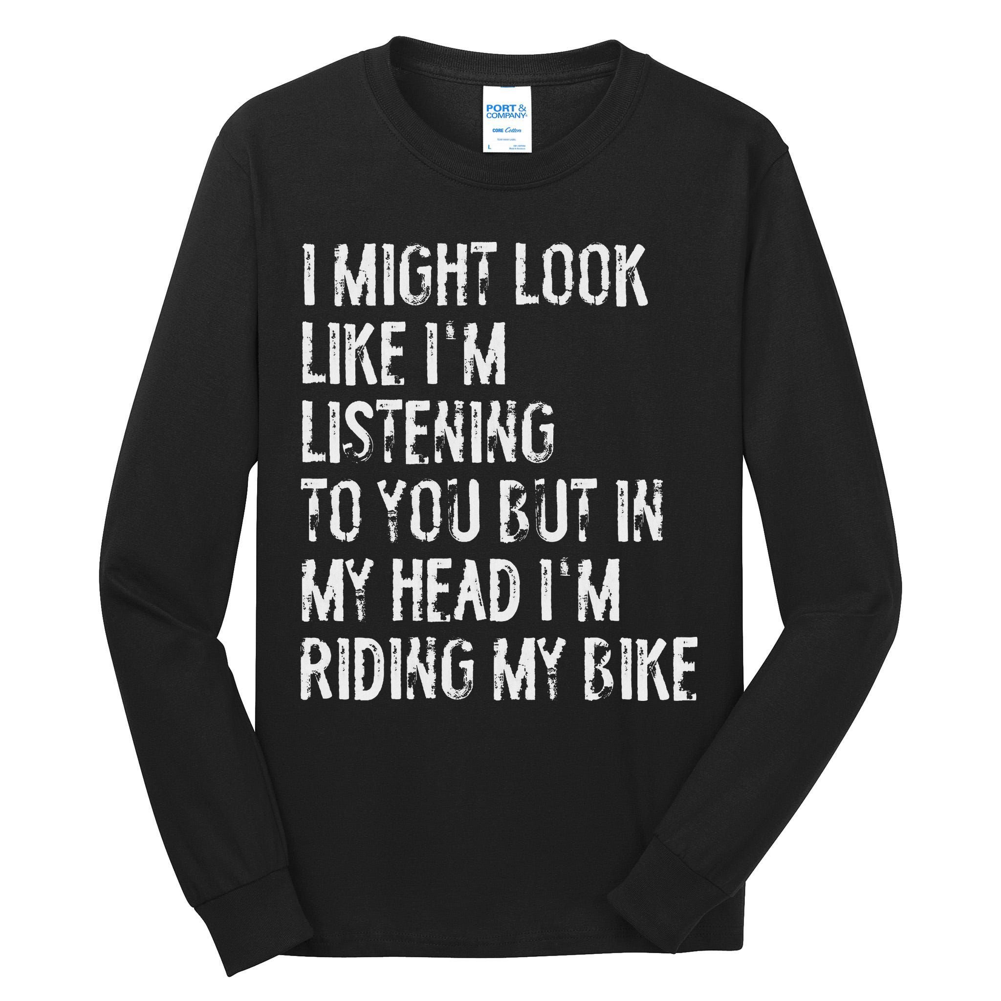 I Might Look Like I'm Listening Riding My Bike Cycling Tall Long Sleeve T-Shirt