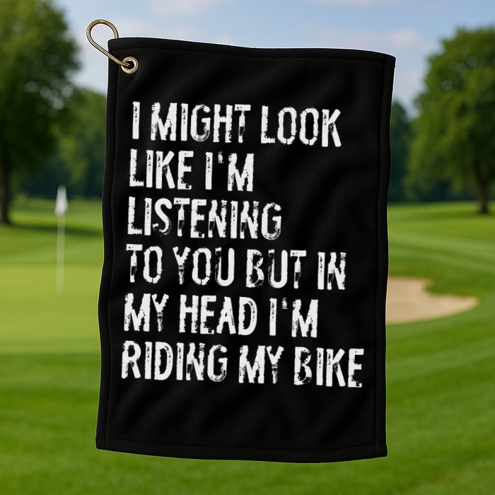 I Might Look Like I'm Listening Riding My Bike Cycling Golf Towel