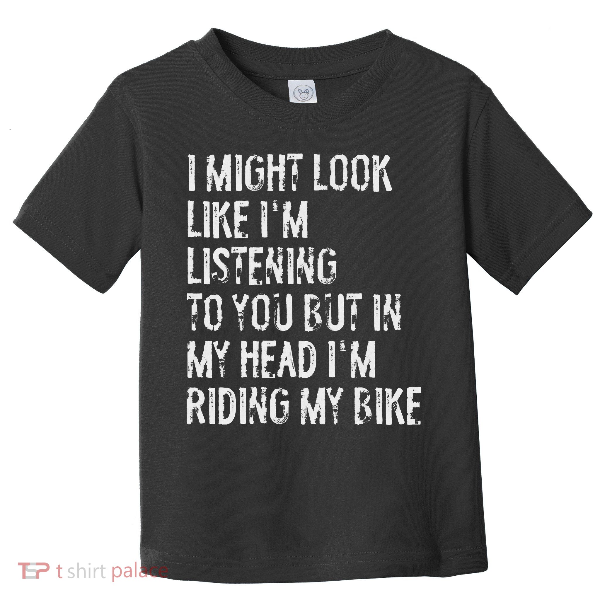 I Might Look Like I'm Listening Riding My Bike Cycling Toddler T-Shirt