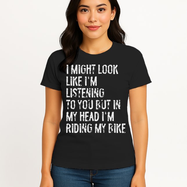I Might Look Like I'm Listening Riding My Bike Cycling Womens T-Shirt
