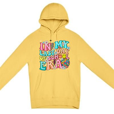 In My Last Day Of School Era Groovy Retro Graduate Funny Funny Gift Premium Pullover Hoodie