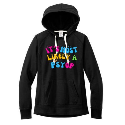 It’s Most Likely A Psyop for your Friends and Family  Women's Fleece Hoodie