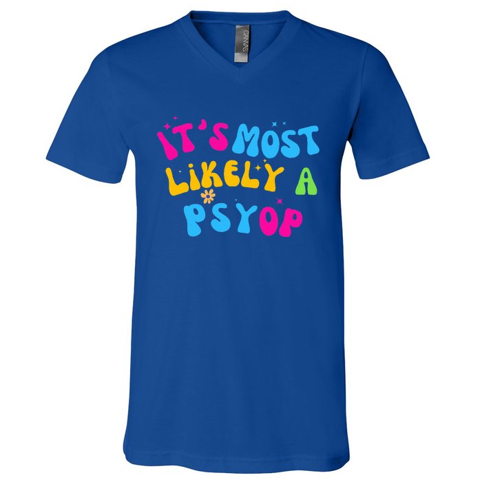 It’s Most Likely A Psyop for your Friends and Family  V-Neck T-Shirt