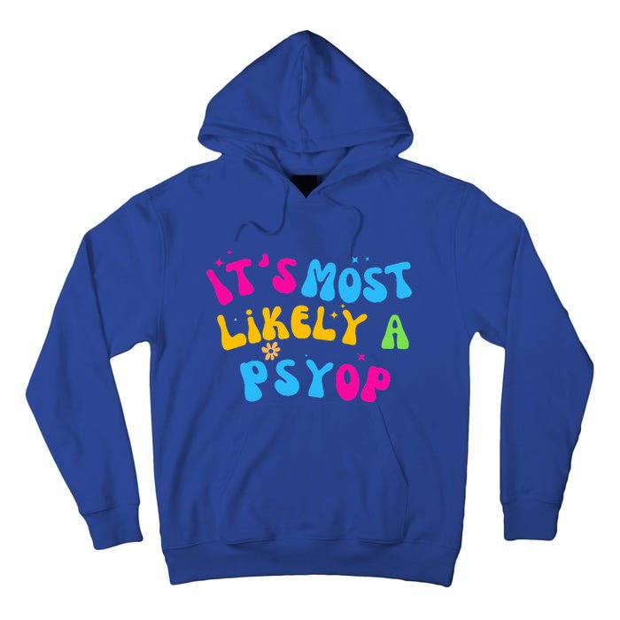 It’s Most Likely A Psyop for your Friends and Family  Tall Hoodie