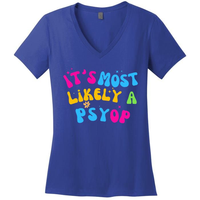 It’s Most Likely A Psyop for your Friends and Family  Women's V-Neck T-Shirt