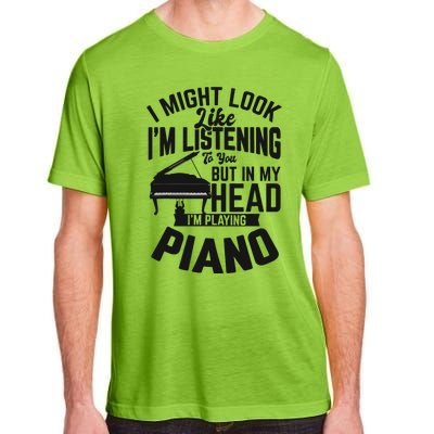 I Might Look Like Im Listening To You Funny Piano Music Adult ChromaSoft Performance T-Shirt