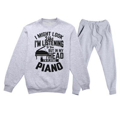 I Might Look Like Im Listening To You Funny Piano Music Premium Crewneck Sweatsuit Set