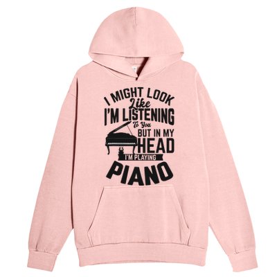 I Might Look Like Im Listening To You Funny Piano Music Urban Pullover Hoodie