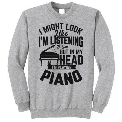 I Might Look Like Im Listening To You Funny Piano Music Sweatshirt