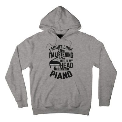 I Might Look Like Im Listening To You Funny Piano Music Tall Hoodie