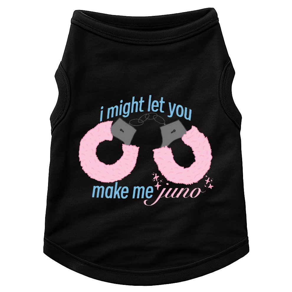I Might Let You Make Me Juno Doggie Tank