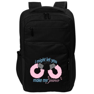 I Might Let You Make Me Juno Impact Tech Backpack