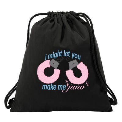 I Might Let You Make Me Juno Drawstring Bag