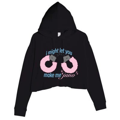 I Might Let You Make Me Juno Crop Fleece Hoodie