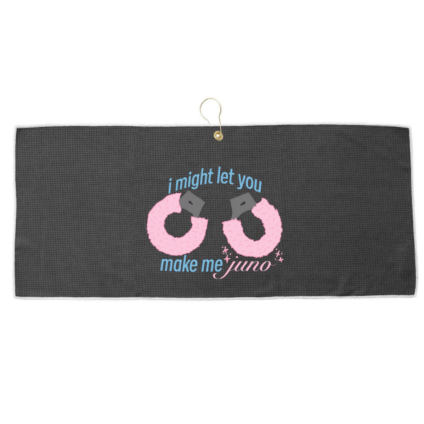 I Might Let You Make Me Juno Large Microfiber Waffle Golf Towel