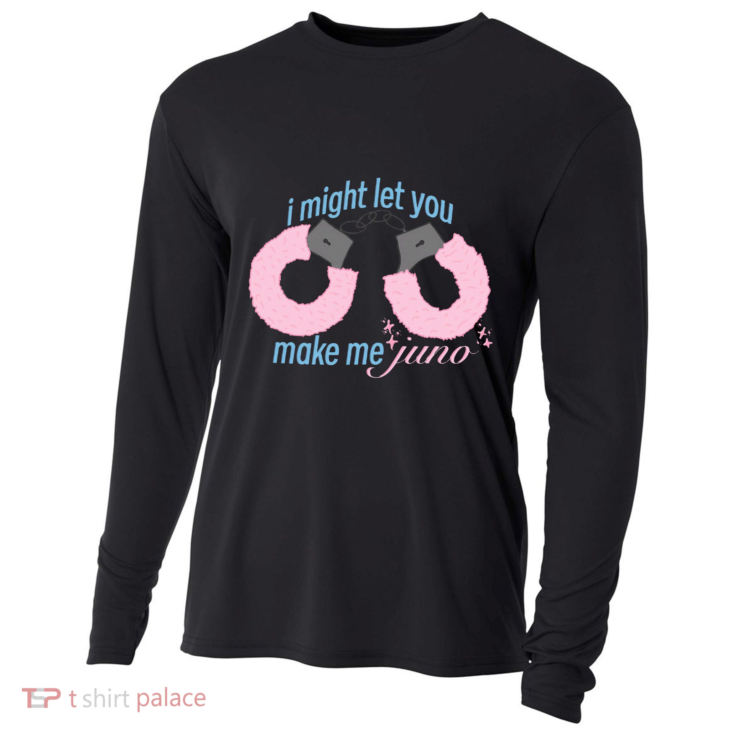 I Might Let You Make Me Juno Cooling Performance Long Sleeve Crew