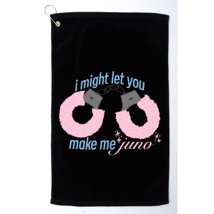 I Might Let You Make Me Juno Golf Towel