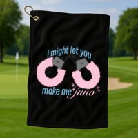 I Might Let You Make Me Juno Golf Towel