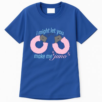 I Might Let You Make Me Juno Tall T-Shirt