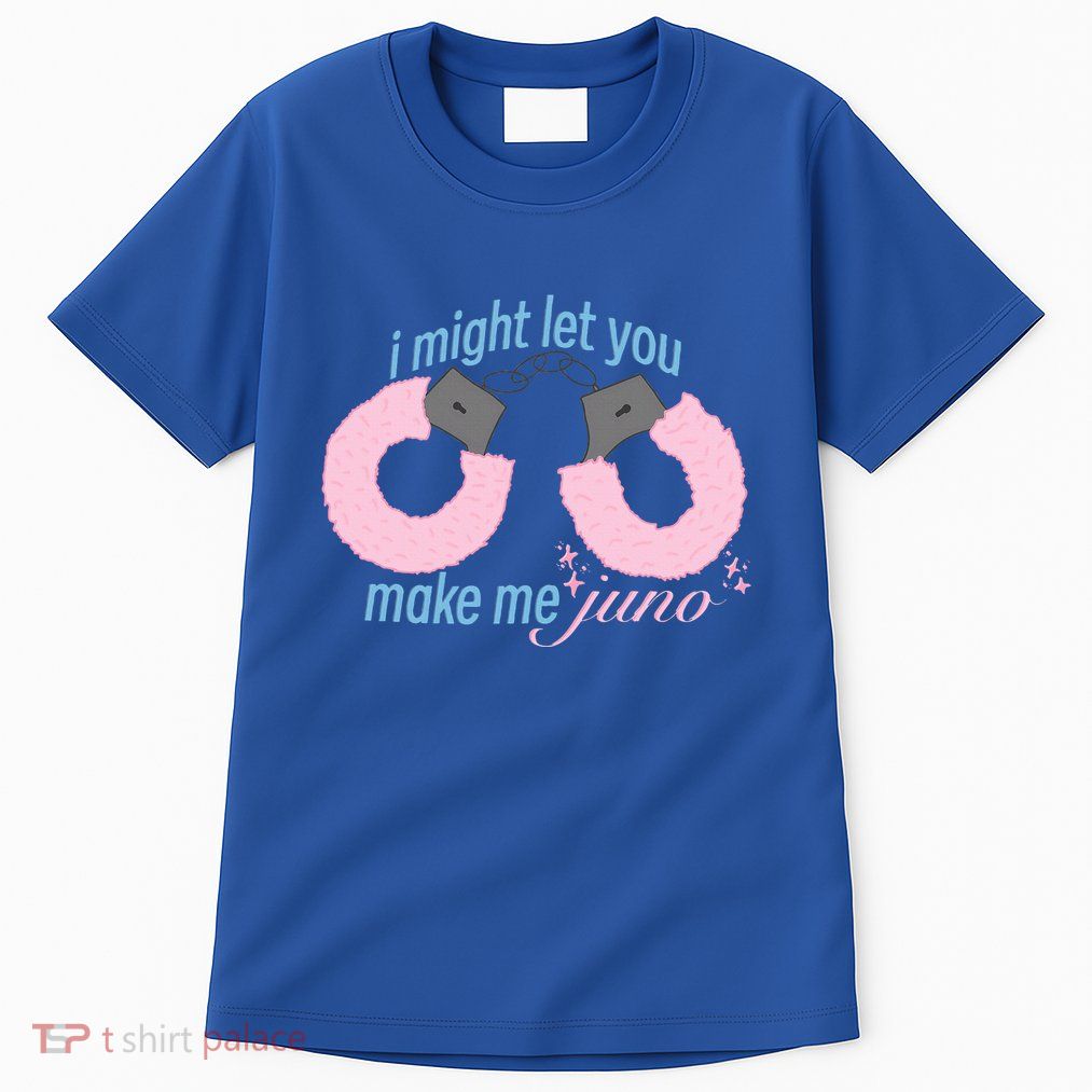 I Might Let You Make Me Juno Tall T-Shirt