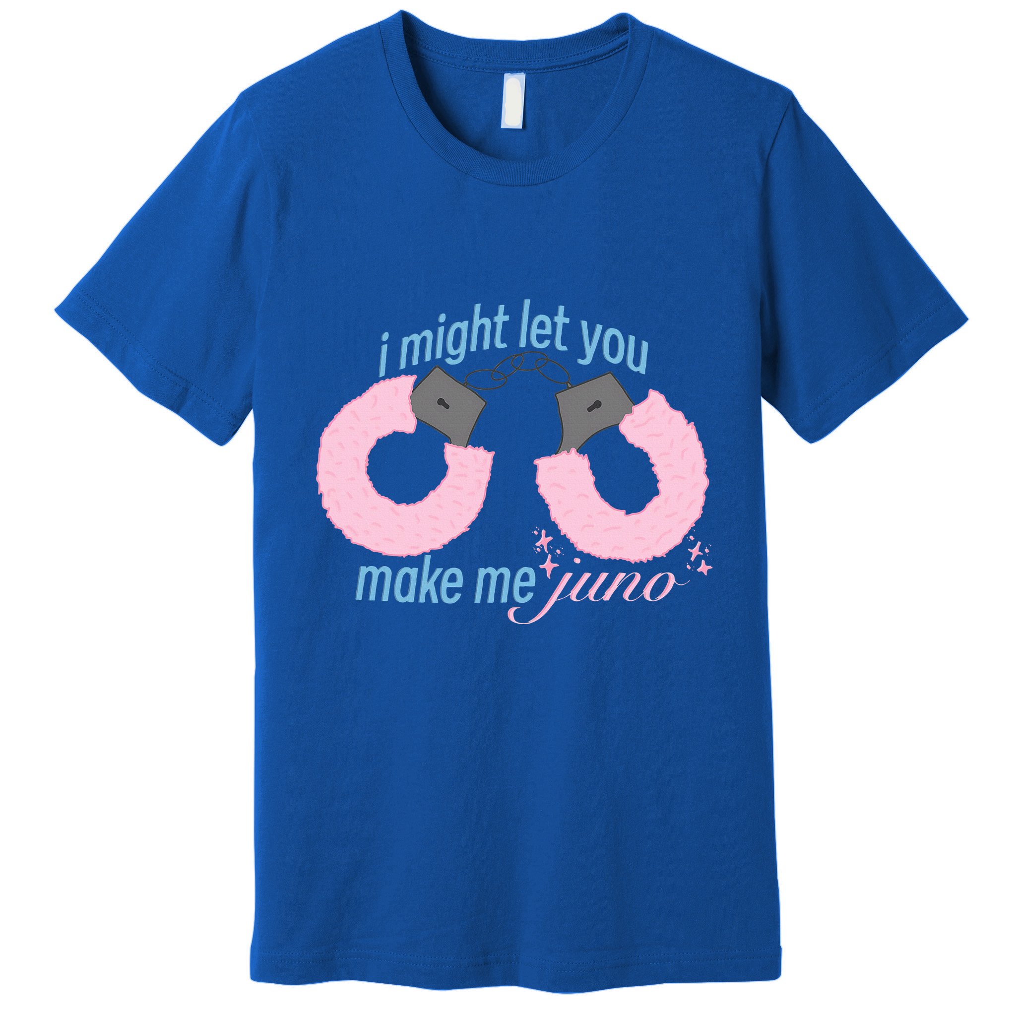 I Might Let You Make Me Juno Premium T-Shirt
