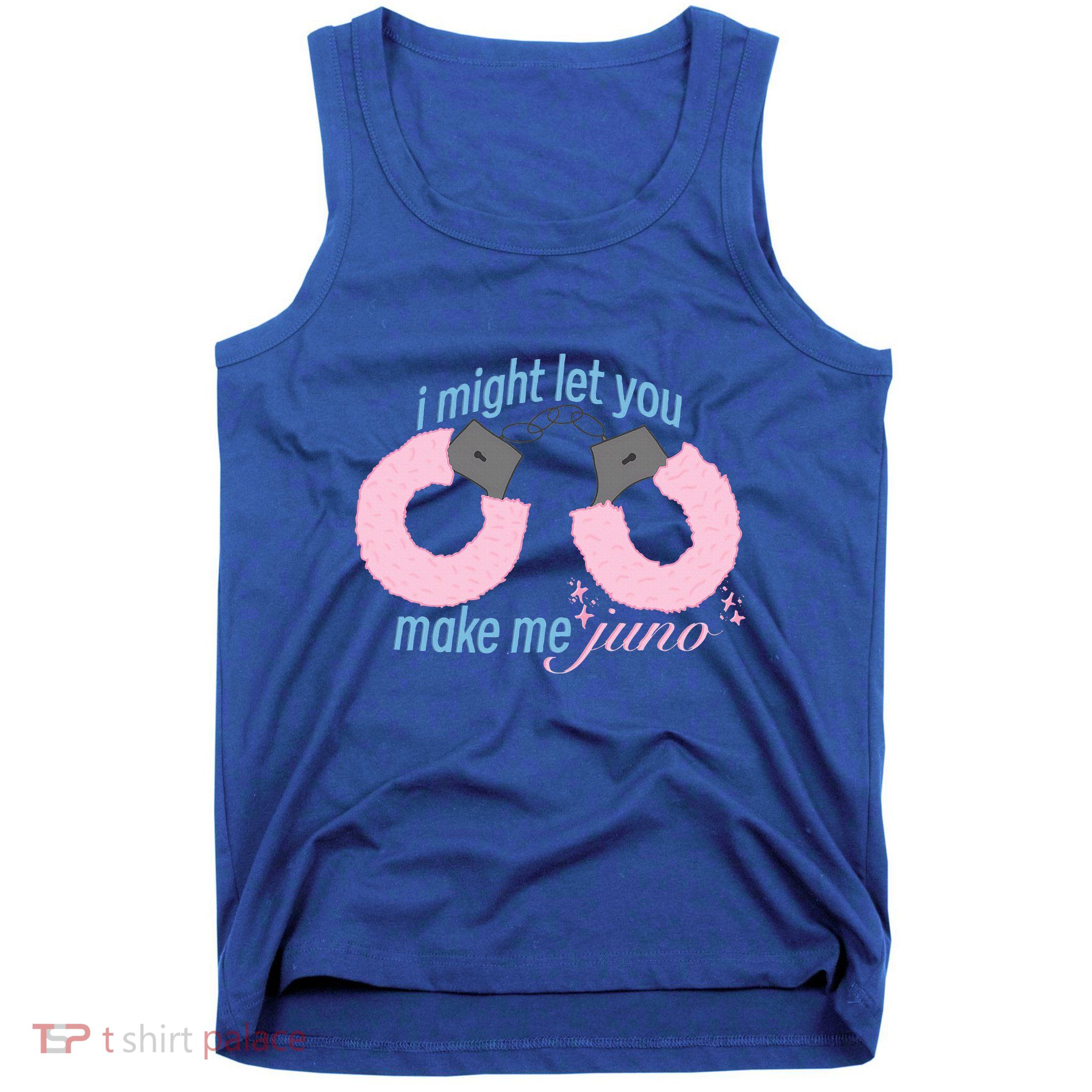 I Might Let You Make Me Juno Tank Top