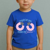 I Might Let You Make Me Juno Toddler T-Shirt