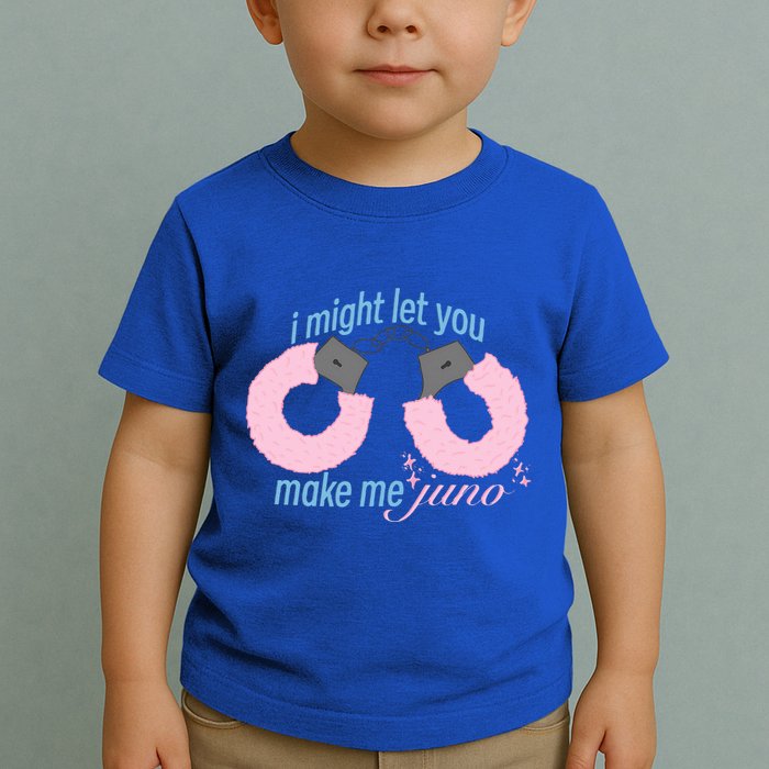 I Might Let You Make Me Juno Toddler T-Shirt