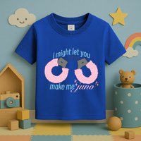 I Might Let You Make Me Juno Toddler T-Shirt