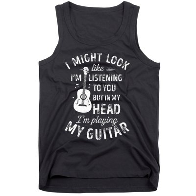 I Might Look Like I'm Listening To You Funny Guitar Music Tank Top