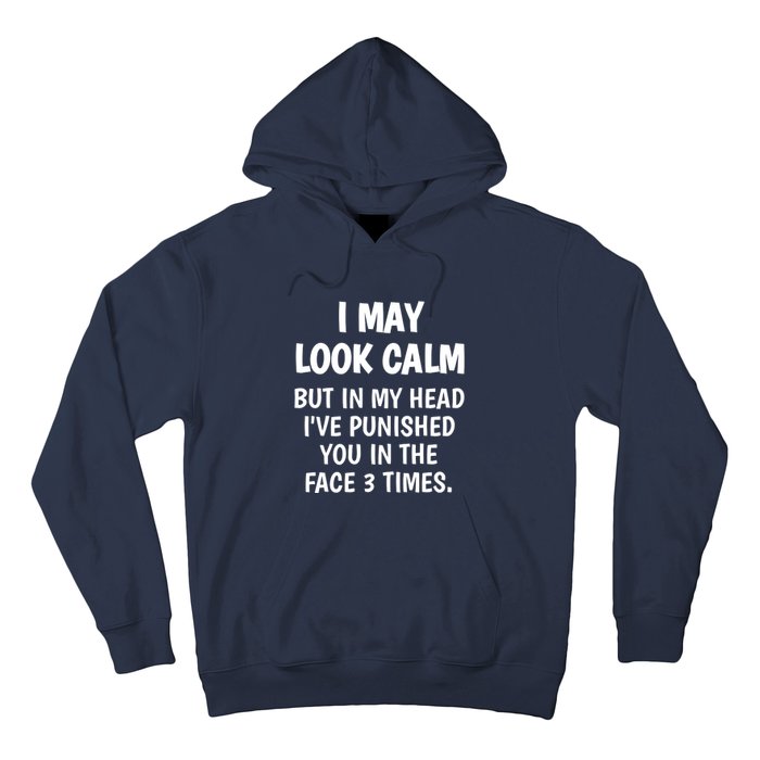 I May Look Calm But In My Head I Punished You 3 Times Hoodie