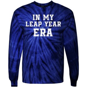 In My Leap Year Era Leap Day February 29 Leap Year 02 29 Leap Year Baby Tie-Dye Long Sleeve Shirt