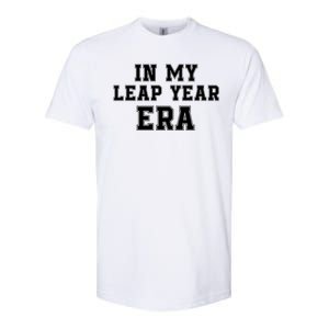 In My Leap Year Era Leap Day February 29 Leap Year 02 29 Leap Year Baby Softstyle CVC T-Shirt