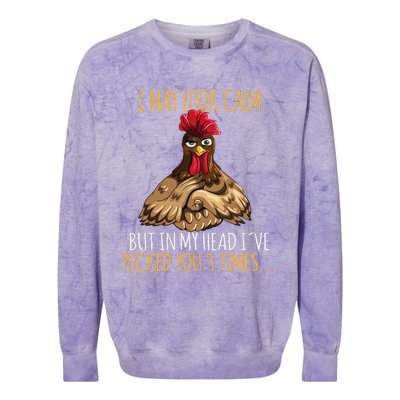 I May Look Calm But In My Head Ive Pecked You 3 Times Colorblast Crewneck Sweatshirt