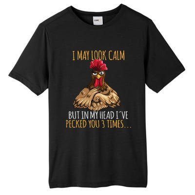 I May Look Calm But In My Head Ive Pecked You 3 Times Tall Fusion ChromaSoft Performance T-Shirt