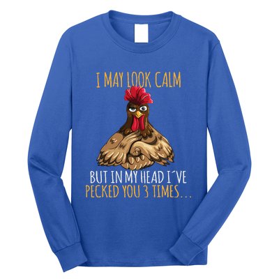 I May Look Calm But In My Head Ive Pecked You 3 Times Long Sleeve Shirt