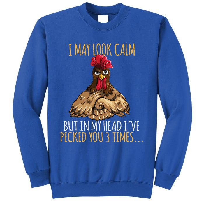 I May Look Calm But In My Head Ive Pecked You 3 Times Sweatshirt