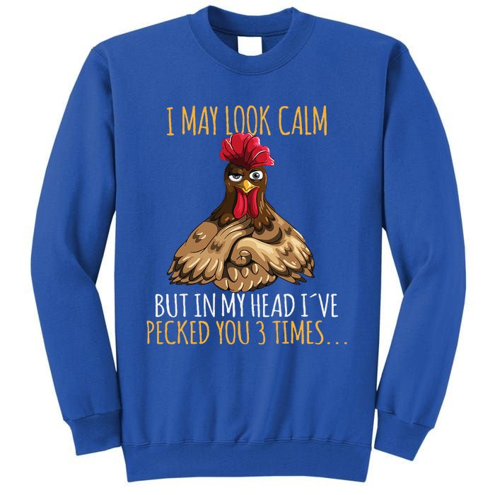 I May Look Calm But In My Head Ive Pecked You 3 Times Tall Sweatshirt