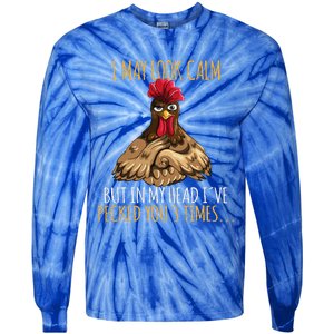 I May Look Calm But In My Head Ive Pecked You 3 Times Tie-Dye Long Sleeve Shirt