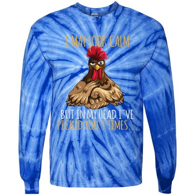 I May Look Calm But In My Head Ive Pecked You 3 Times Tie-Dye Long Sleeve Shirt