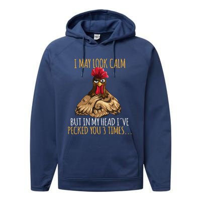 I May Look Calm But In My Head Ive Pecked You 3 Times Performance Fleece Hoodie